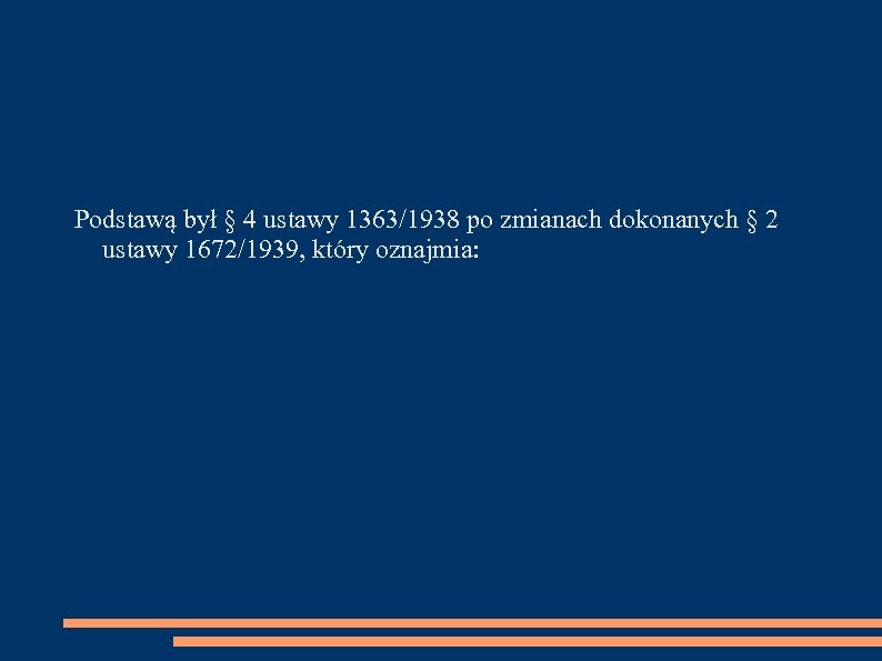 Podstawą był § 4 ustawy 1363/1938 po zmianach dokonanych § 2 ustawy 1672/1939, który