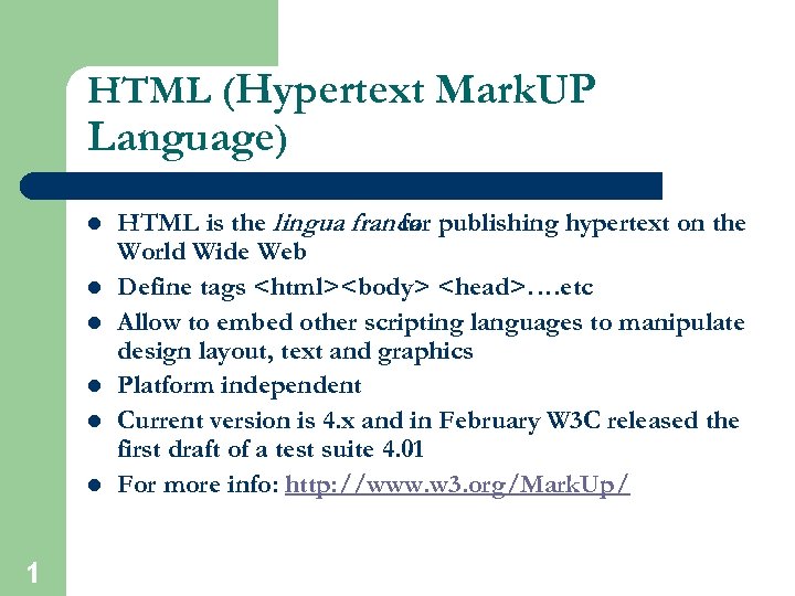 HTML (Hypertext Mark. UP Language) l l l 1 HTML is the lingua franca