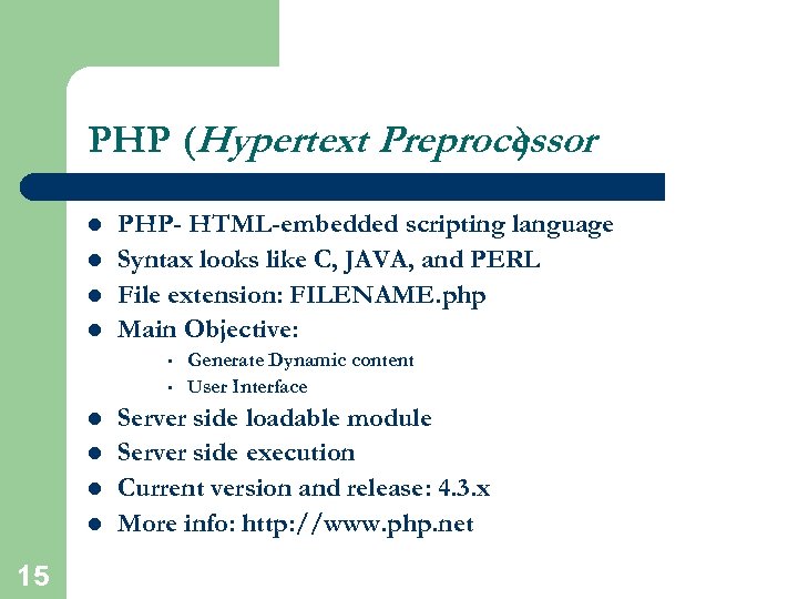 PHP (Hypertext Preprocessor ) l l PHP- HTML-embedded scripting language Syntax looks like C,
