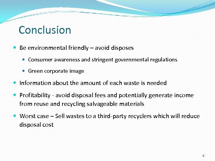Conclusion Be environmental friendly – avoid disposes Consumer awareness and stringent governmental regulations Green