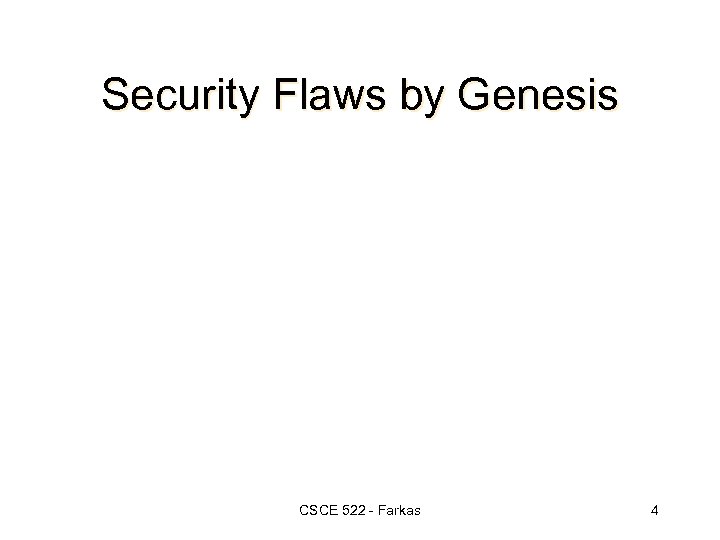 Security Flaws by Genesis CSCE 522 - Farkas 4 