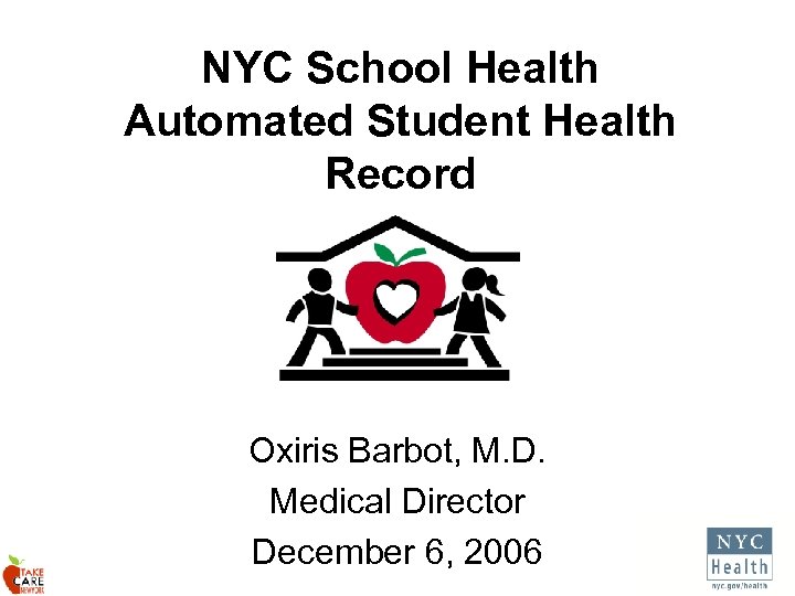 NYC School Health Automated Student Health Record Oxiris Barbot, M. D. Medical Director December