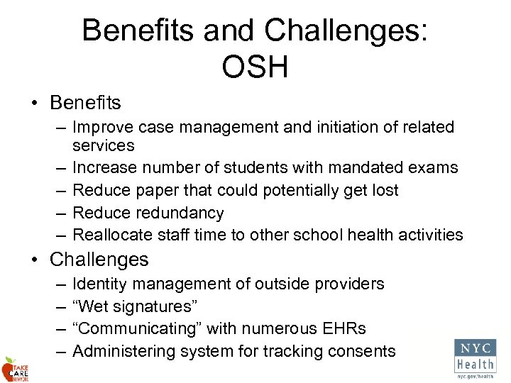 Benefits and Challenges: OSH • Benefits – Improve case management and initiation of related