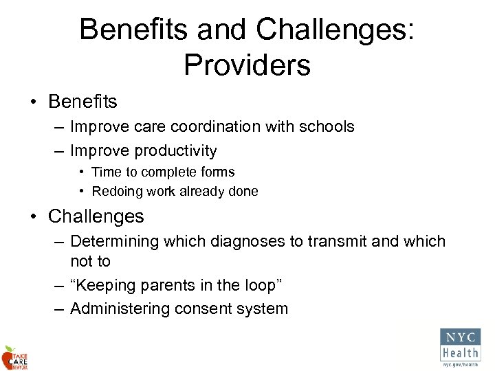 Benefits and Challenges: Providers • Benefits – Improve care coordination with schools – Improve