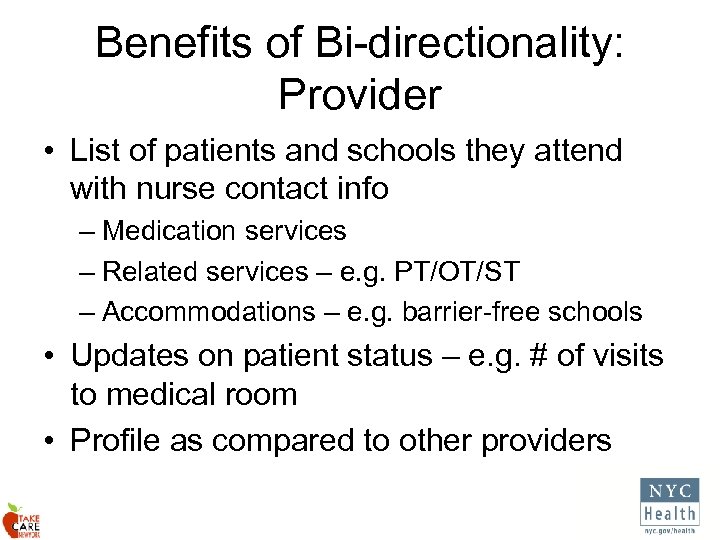Benefits of Bi-directionality: Provider • List of patients and schools they attend with nurse