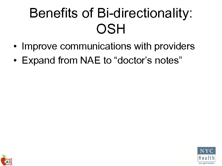 Benefits of Bi-directionality: OSH • Improve communications with providers • Expand from NAE to