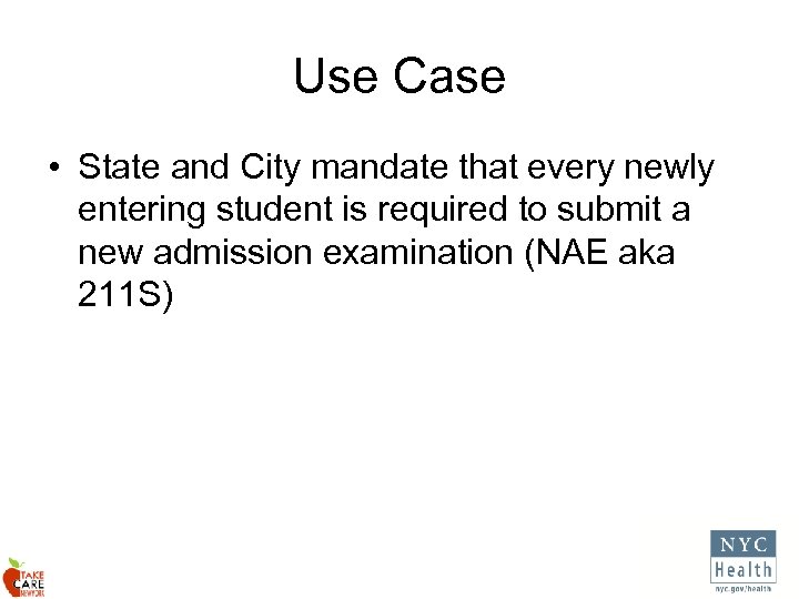 Use Case • State and City mandate that every newly entering student is required