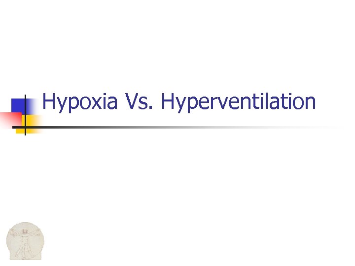 Hypoxia Vs. Hyperventilation 