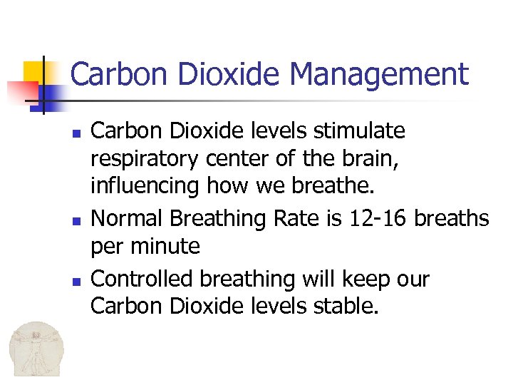 Carbon Dioxide Management n n n Carbon Dioxide levels stimulate respiratory center of the