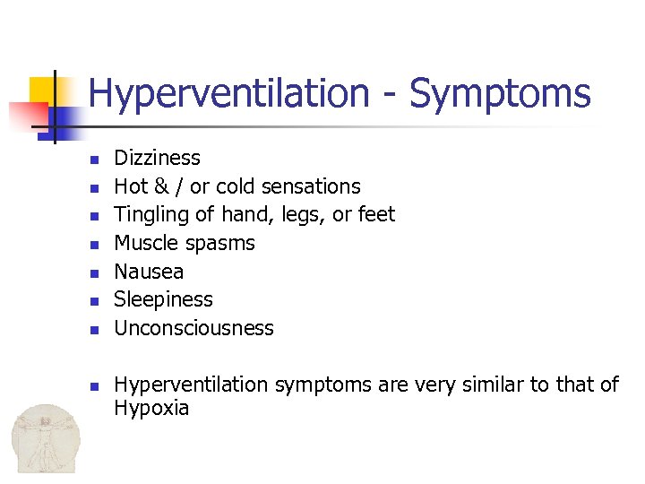 Hyperventilation - Symptoms n n n n Dizziness Hot & / or cold sensations