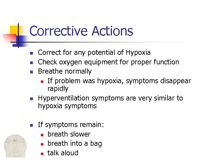 Corrective Actions n n n Correct for any potential of Hypoxia Check oxygen equipment