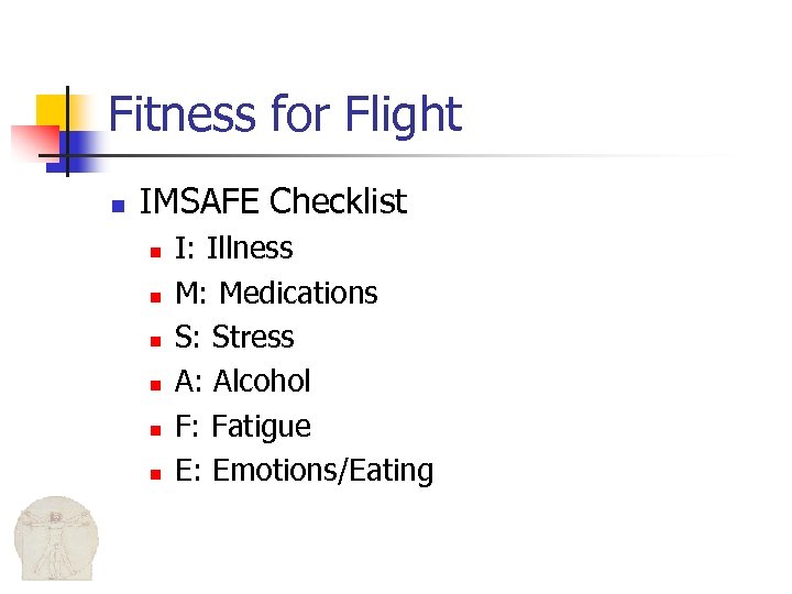 Fitness for Flight n IMSAFE Checklist n n n I: Illness M: Medications S: