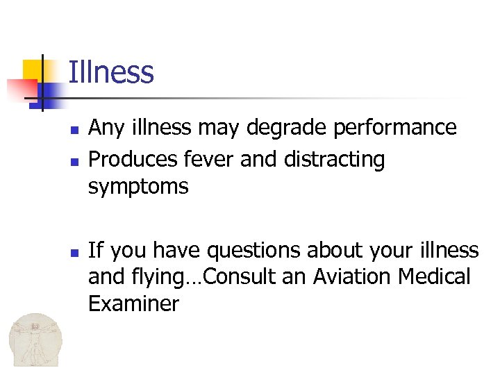 Illness n n n Any illness may degrade performance Produces fever and distracting symptoms