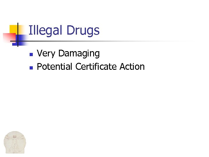 Illegal Drugs n n Very Damaging Potential Certificate Action 