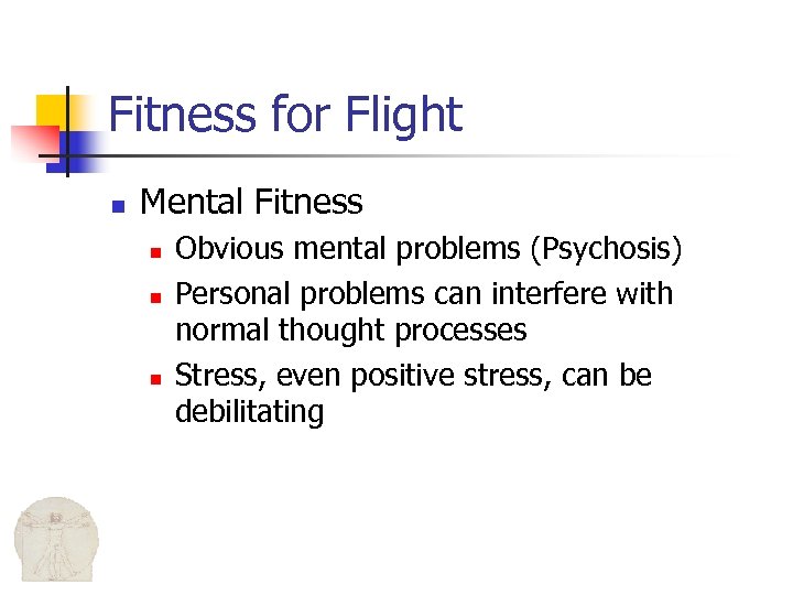 Fitness for Flight n Mental Fitness n n n Obvious mental problems (Psychosis) Personal