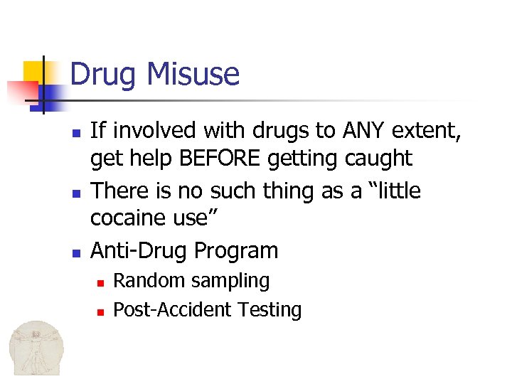 Drug Misuse n n n If involved with drugs to ANY extent, get help