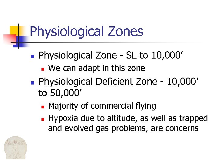 Physiological Zones n Physiological Zone - SL to 10, 000’ n n We can