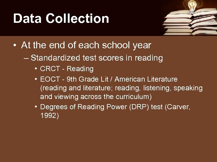 Data Collection • At the end of each school year – Standardized test scores