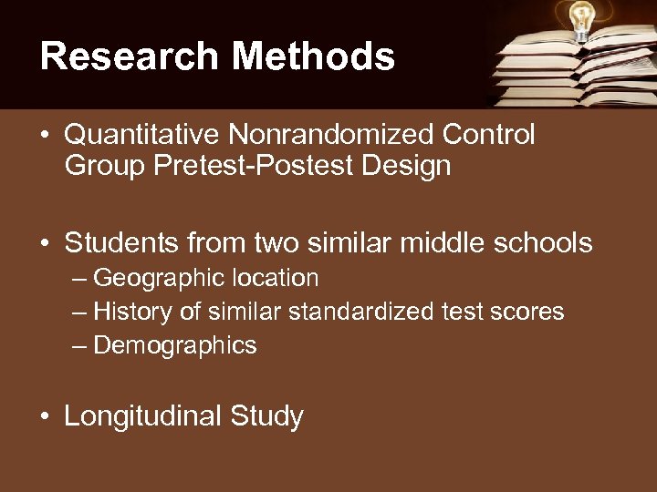 Research Methods • Quantitative Nonrandomized Control Group Pretest-Postest Design • Students from two similar