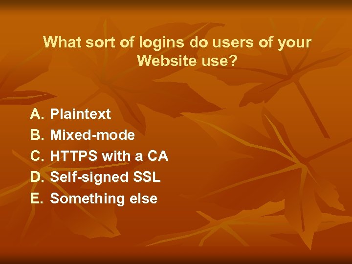 What sort of logins do users of your Website use? A. B. C. D.