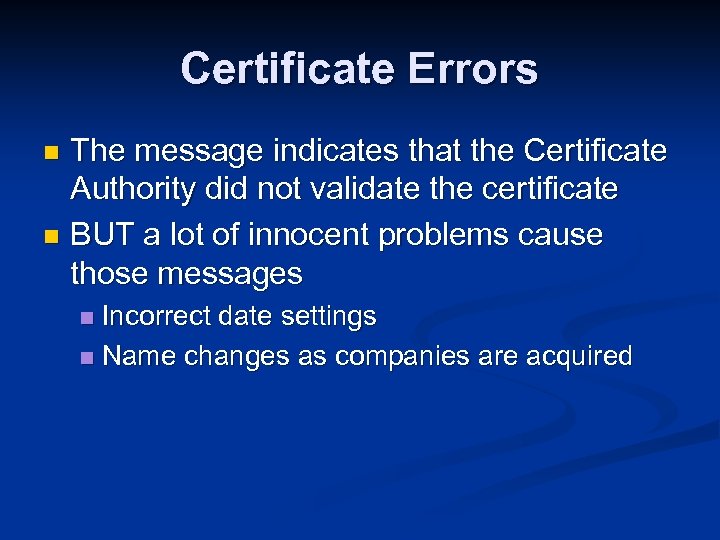 Certificate Errors The message indicates that the Certificate Authority did not validate the certificate