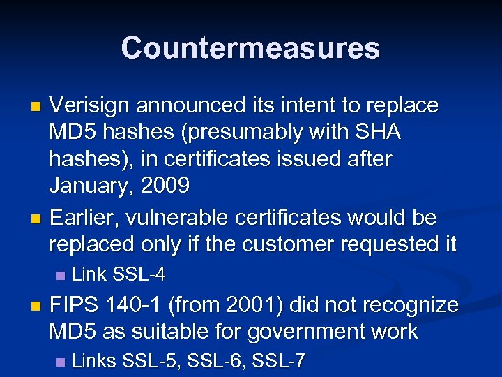 Countermeasures Verisign announced its intent to replace MD 5 hashes (presumably with SHA hashes),