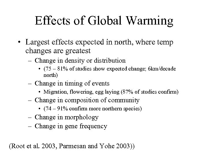 Effects of Global Warming • Largest effects expected in north, where temp changes are