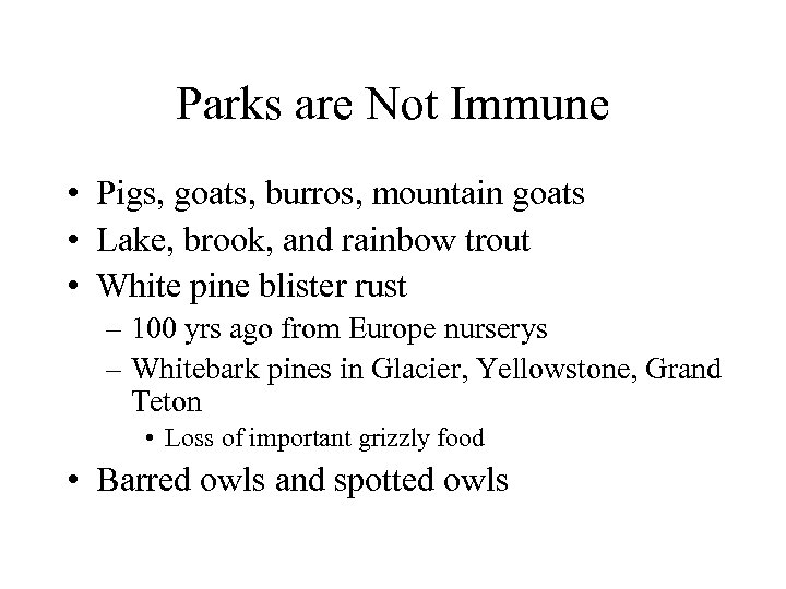 Parks are Not Immune • Pigs, goats, burros, mountain goats • Lake, brook, and