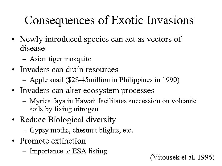 Consequences of Exotic Invasions • Newly introduced species can act as vectors of disease