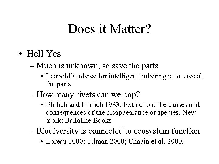 Does it Matter? • Hell Yes – Much is unknown, so save the parts