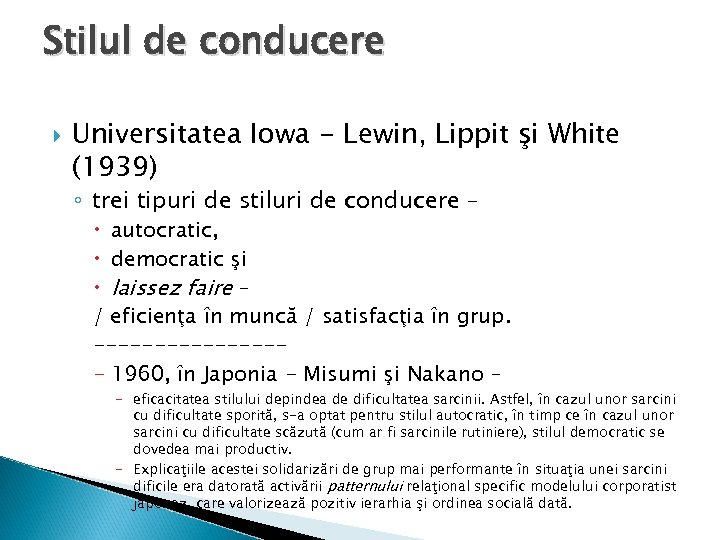 Stilul de conducere Universitatea Iowa - Lewin, Lippit şi White (1939) ◦ trei tipuri