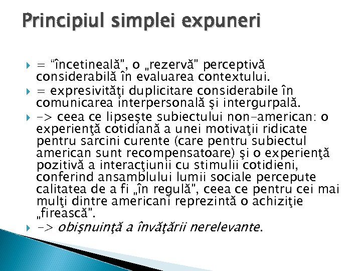 Principiul simplei expuneri = “încetineală”, o „rezervă” perceptivă considerabilă în evaluarea contextului. = expresivităţi