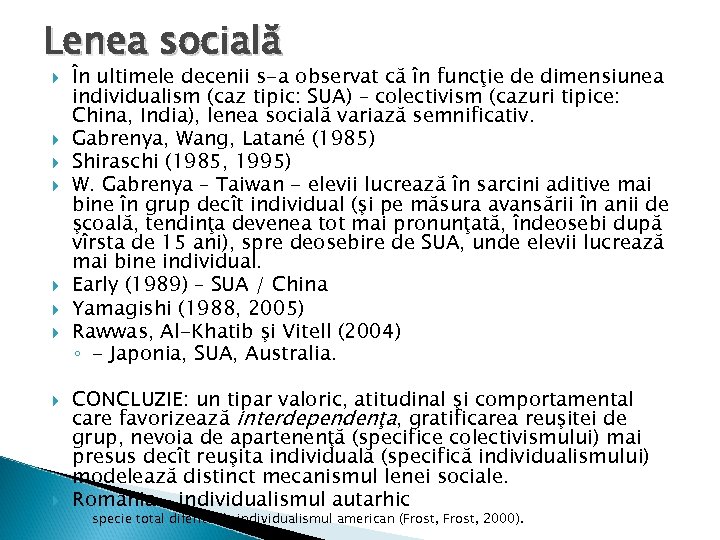 Lenea socială În ultimele decenii s-a observat că în funcţie de dimensiunea individualism (caz