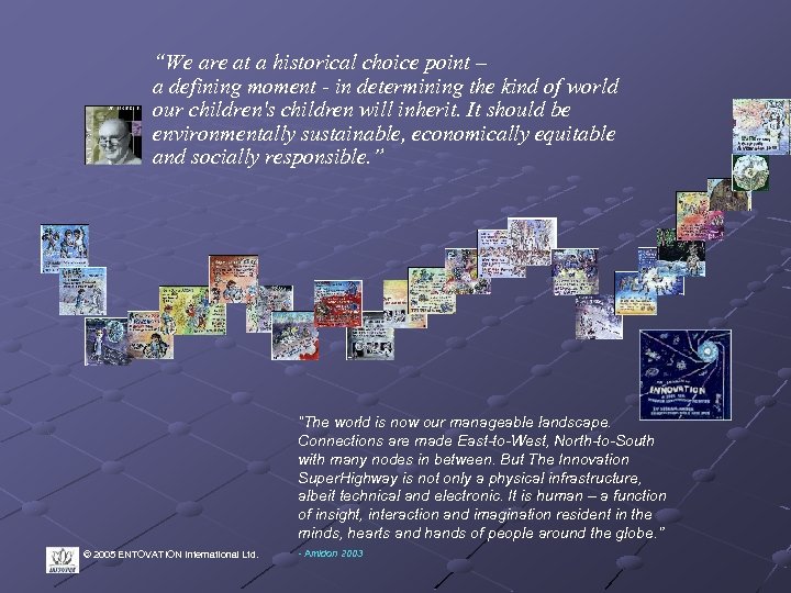 “We are at a historical choice point – a defining moment - in determining