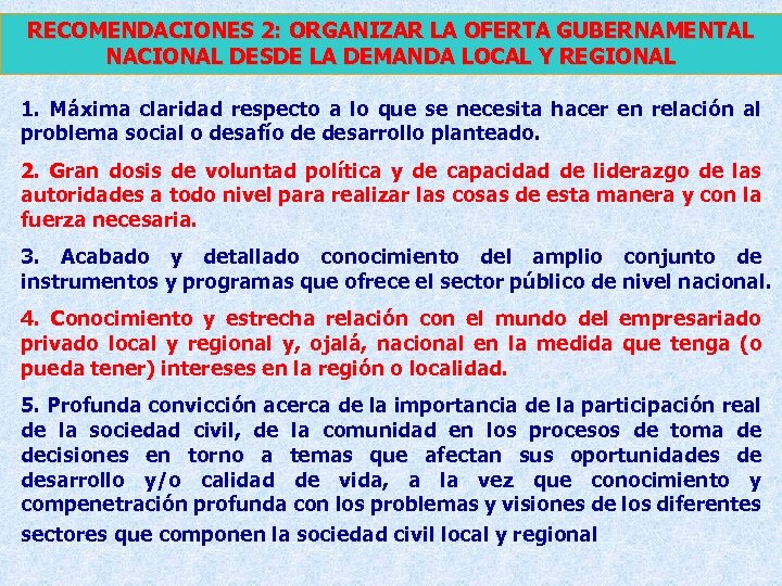 RECOMENDACIONES 2: ORGANIZAR LA OFERTA GUBERNAMENTAL NACIONAL DESDE LA DEMANDA LOCAL Y REGIONAL 1.