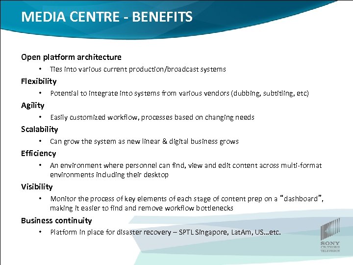 MEDIA CENTRE - BENEFITS Open platform architecture • Ties into various current production/broadcast systems