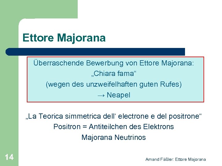 Ettore Majorana Überraschende Bewerbung von Ettore Majorana: „Chiara fama“ (wegen des unzweifelhaften guten Rufes)