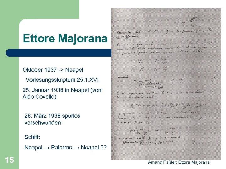 Ettore Majorana Oktober 1937 -> Neapel Vorlesungsskriptum 25. 1. XVI 25. Januar 1938 in