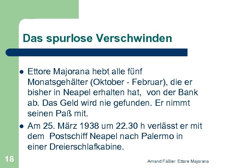 Das spurlose Verschwinden l l 18 Ettore Majorana hebt alle fünf Monatsgehälter (Oktober -