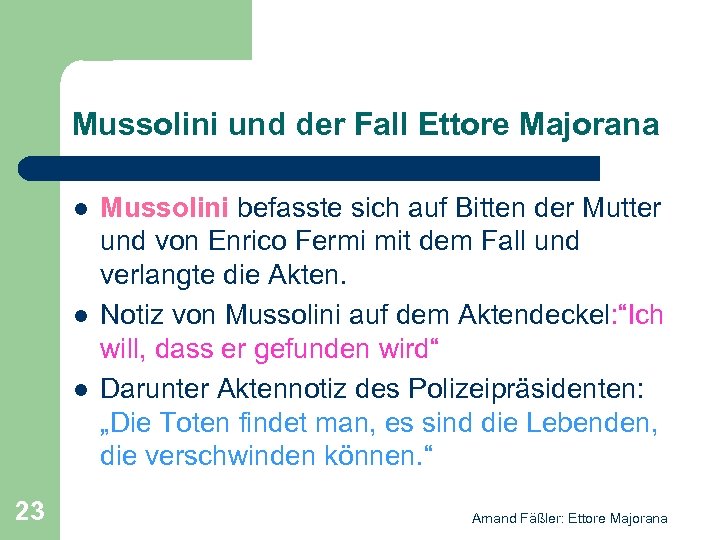 Mussolini und der Fall Ettore Majorana l l l 23 Mussolini befasste sich auf