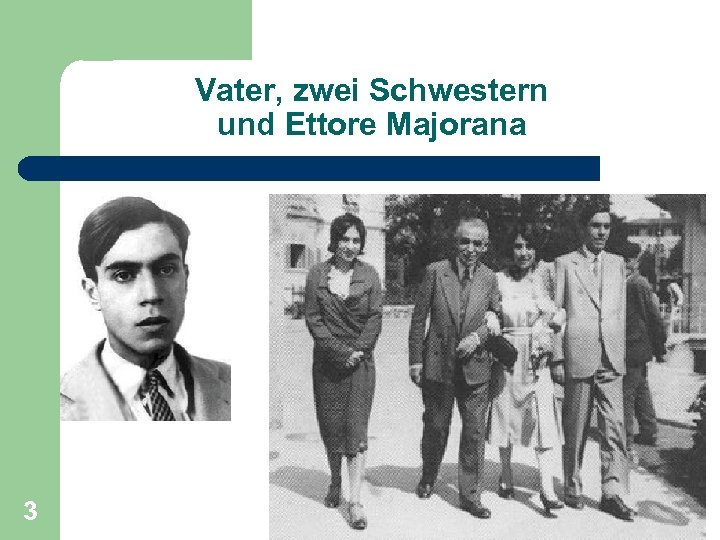 Vater, zwei Schwestern und Ettore Majorana 3 Amand Fäßler: Ettore Majorana 