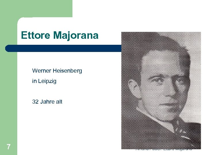 Ettore Majorana Werner Heisenberg in Leipzig 32 Jahre alt 7 Amand Fäßler: Ettore Majorana