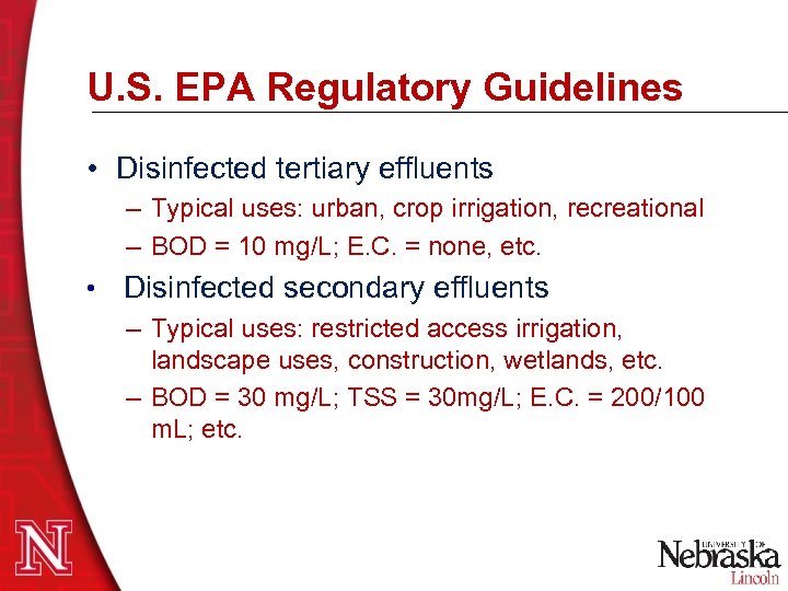 U. S. EPA Regulatory Guidelines • Disinfected tertiary effluents – Typical uses: urban, crop