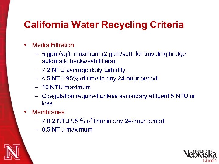 California Water Recycling Criteria • Media Filtration – 5 gpm/sqft. maximum (2 gpm/sqft. for