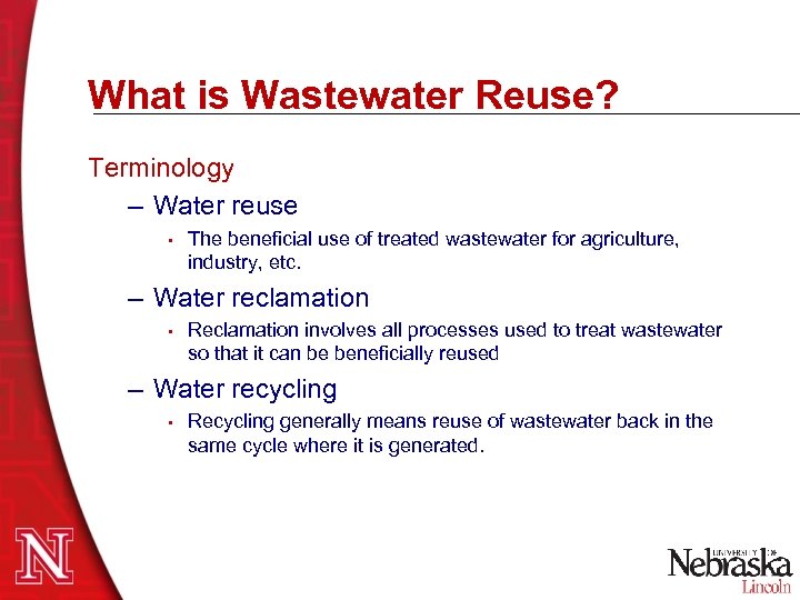 What is Wastewater Reuse? Terminology – Water reuse • The beneficial use of treated