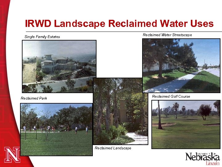 IRWD Landscape Reclaimed Water Uses Reclaimed Water Streetscape Single Family Estates Reclaimed Golf Course