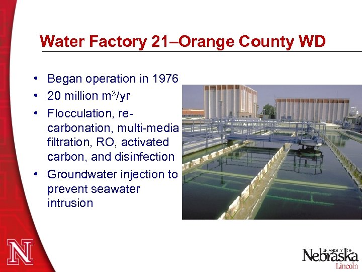 Water Factory 21–Orange County WD • Began operation in 1976 • 20 million m