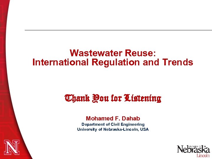 Wastewater Reuse: International Regulation and Trends Thank You for Listening Mohamed F. Dahab Department