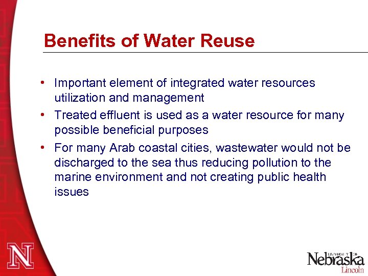Benefits of Water Reuse • Important element of integrated water resources utilization and management