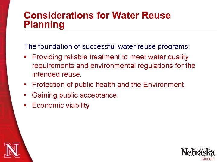 Considerations for Water Reuse Planning The foundation of successful water reuse programs: • Providing